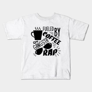 Fueled by Gangsta Rap and Coffee T-Shirt, Women, Hipster, Funny Gift, Present Kids T-Shirt